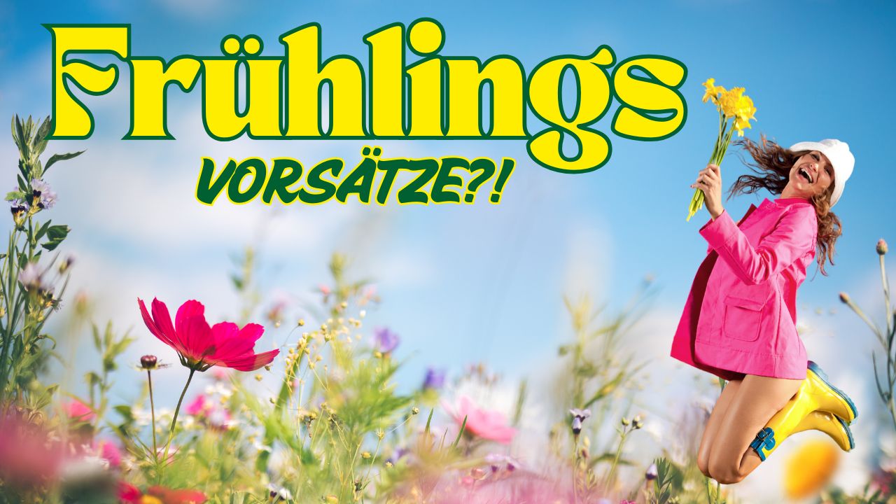 Darum haben deine Frühlings Vorsätze bessere Chancen als deine Neujahrsvorsätze